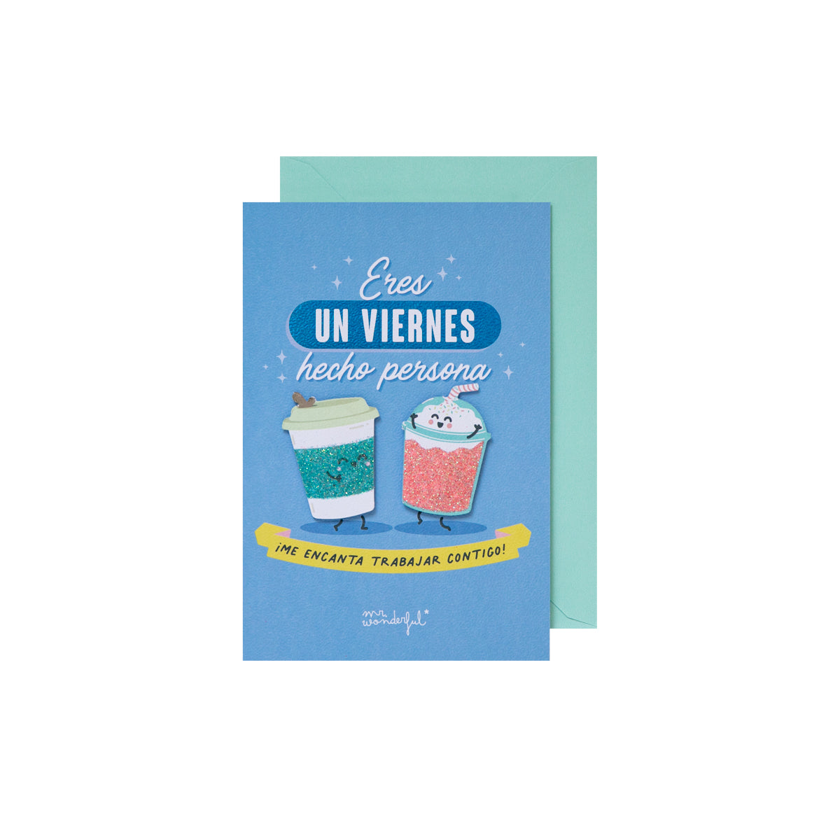 Postal - Eres un viernes hecho persona. ¡Me encanta trabajar contigo!