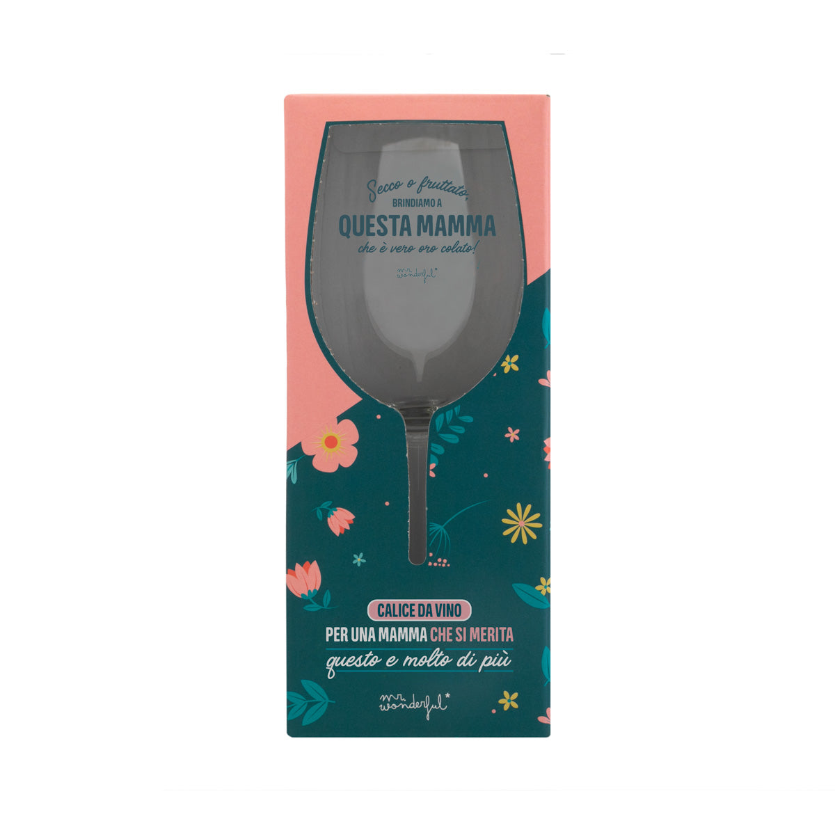 Calice da vino - Secco o fruttato, brindiamo a questa mamma che è vero oro colato!