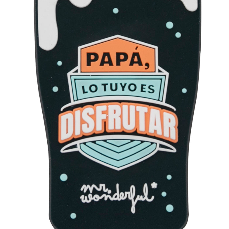 Abridor de botellas magnético - Papá, lo tuyo es disfrutar
