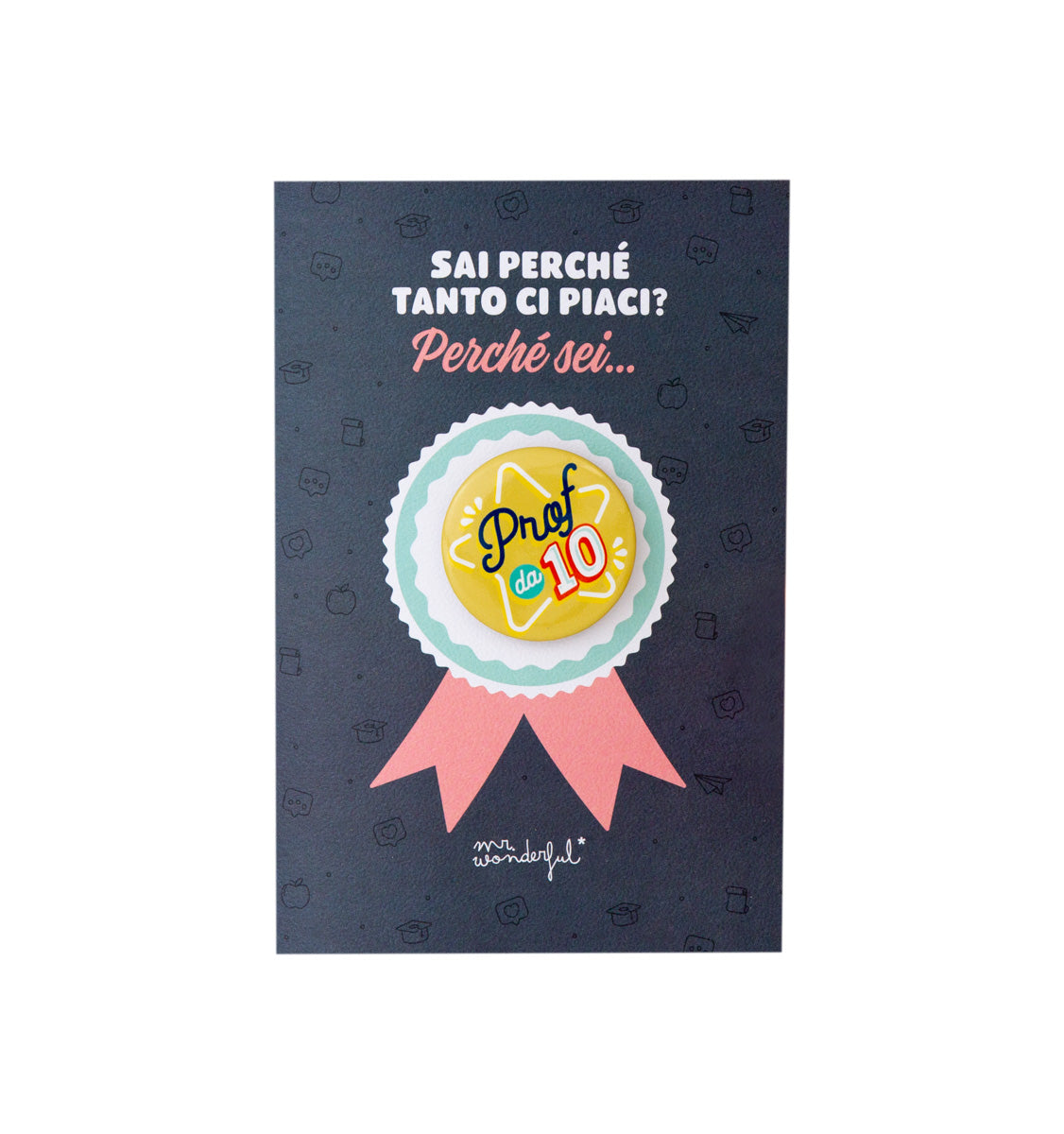 Biglietto – Sai perché tanto ci piaci? Perché sei... Prof da 10
