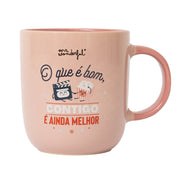 Caneca - O que é bom, contigo, é ainda melhor.
