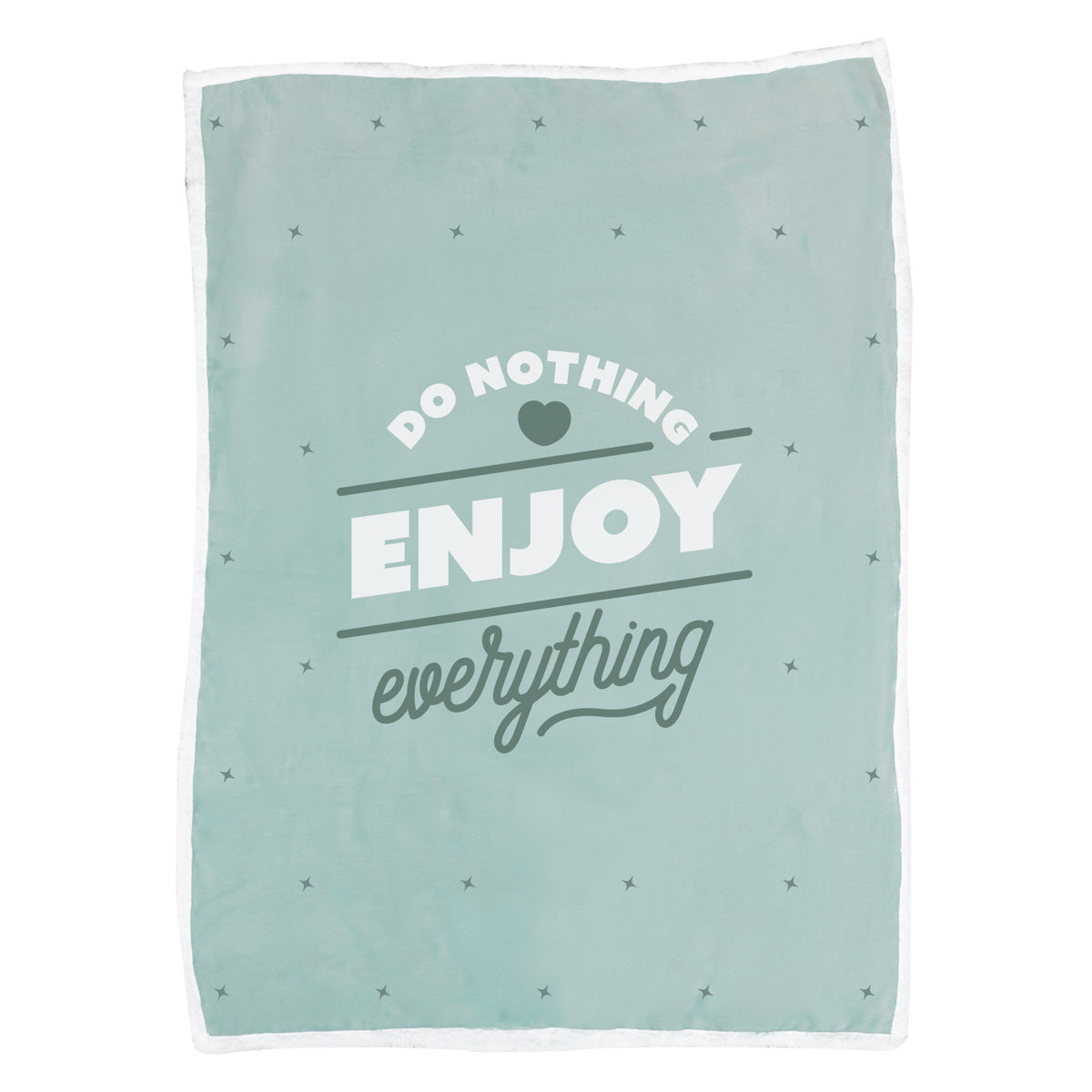 Blanket - Do nothing. Enjoy everything.