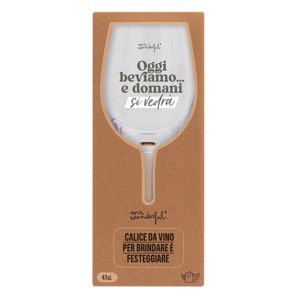 Calice da vino - Oggi beviamo... e domani si vedrà
