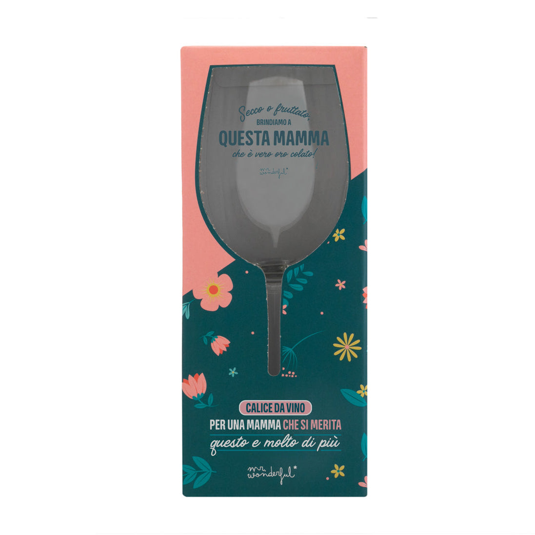 Calice da vino - Secco o fruttato, brindiamo a questa mamma che è vero oro colato!