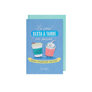 Postal - És uma sexta à tarde em pessoa. Adoro trabalhar contigo!