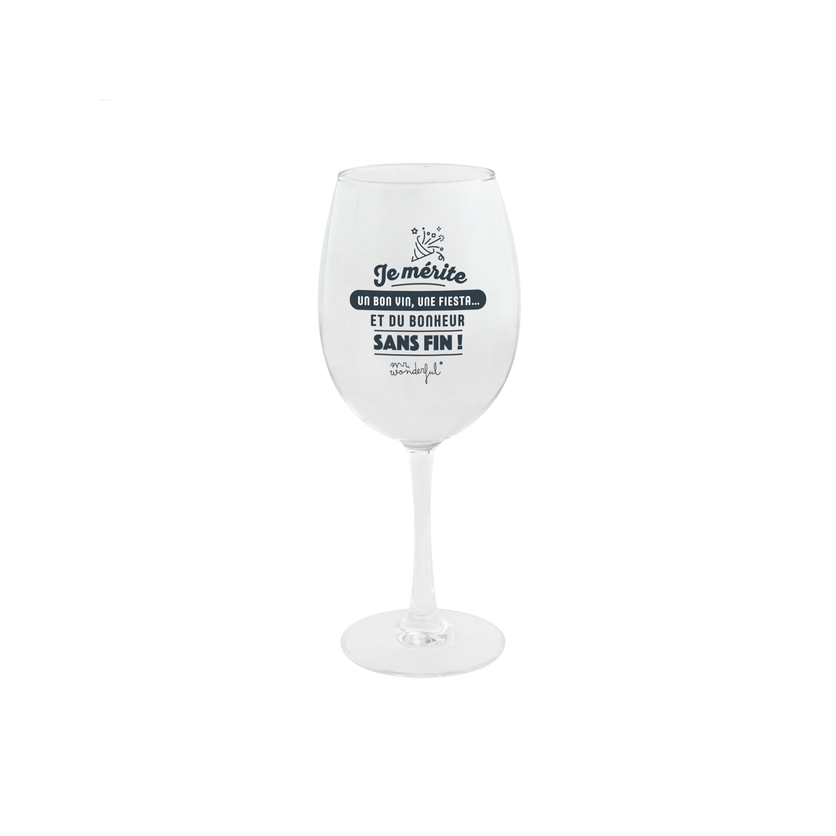 Verre à vin - Je mérite un bon vin, une fiesta… et du bonheur sans fin ! 