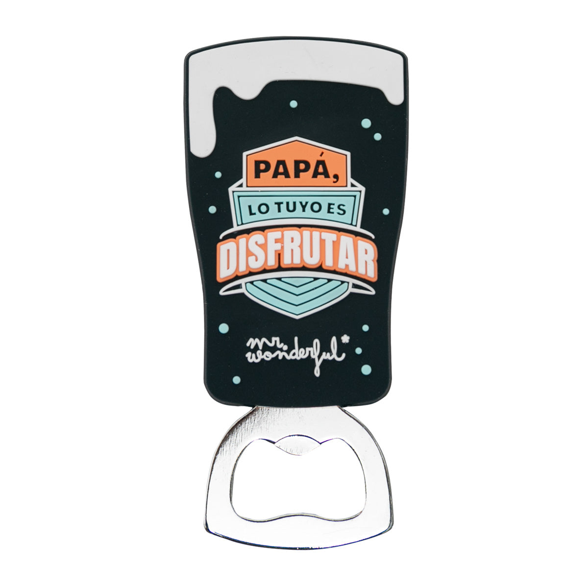 Abridor de botellas magnético - Papá, lo tuyo es disfrutar