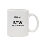 Taza Mr. Wonderful BTW - Bring on The Weekend