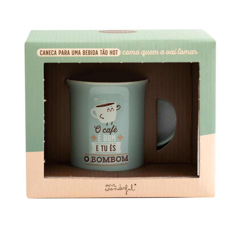 Caneca - O café é bom e você é o bombom 