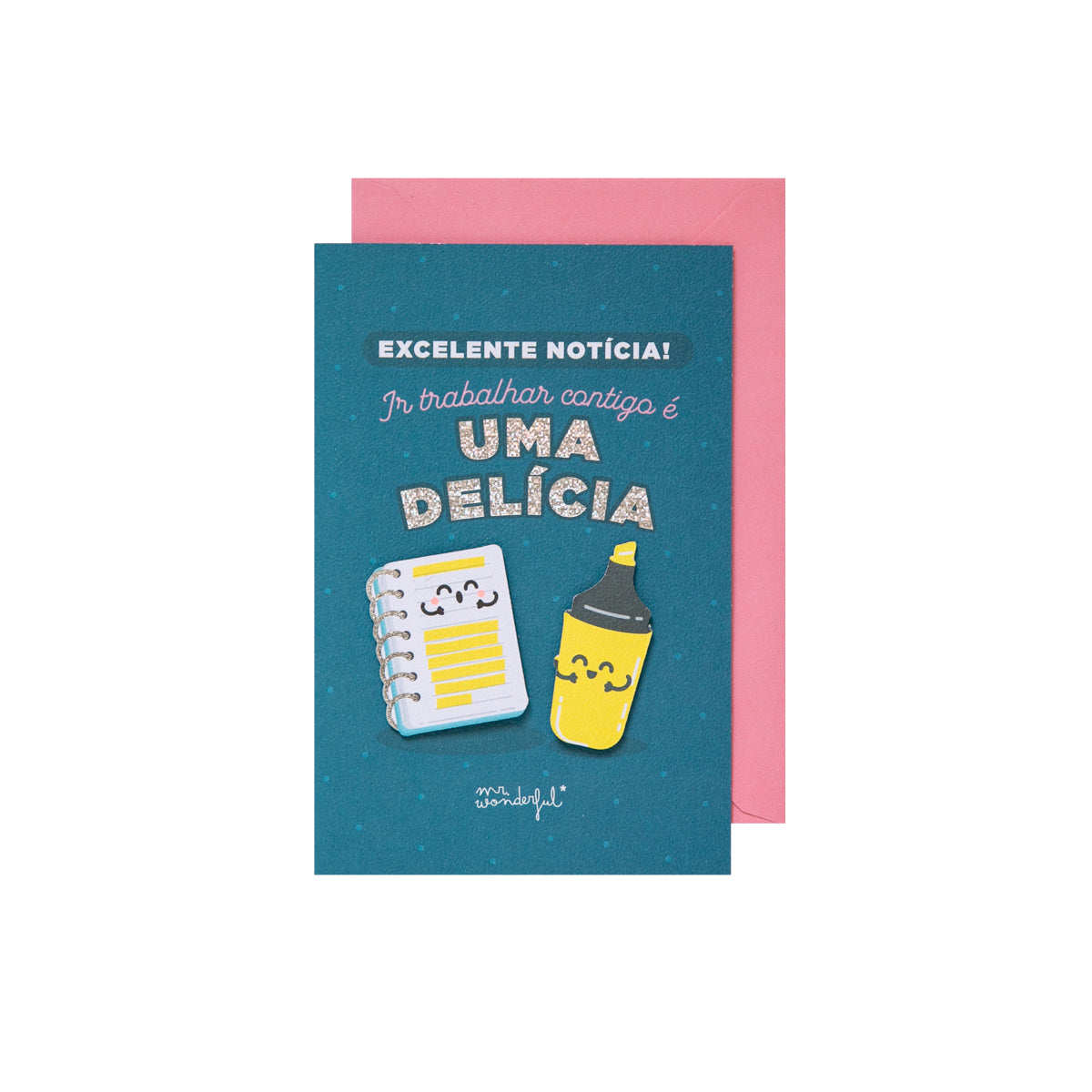 Postal - Excelente notícia! Ir trabalhar contigo é uma delícia