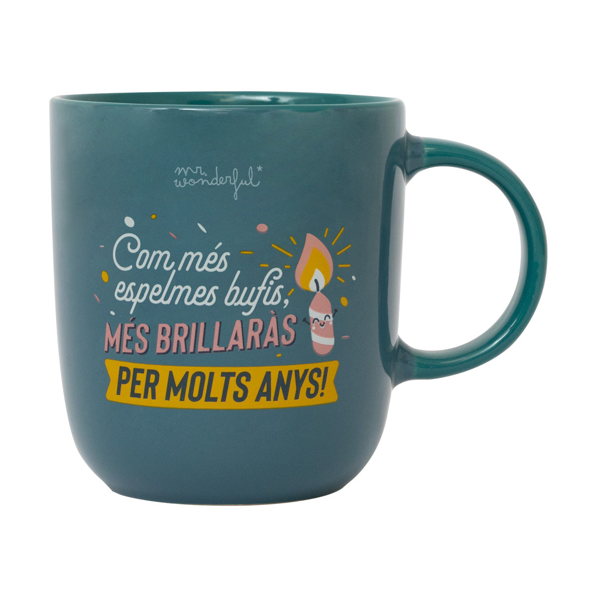 Tassa - Com més espelmes bufis, més brillaràs. Per molts anys!.