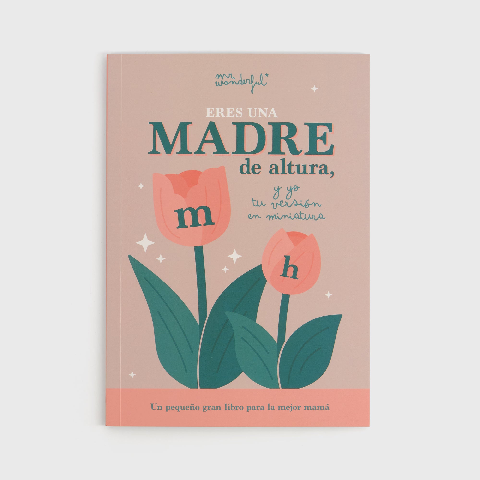 Libro para rellenar - Eres una madre de altura y yo tu versión miniatura