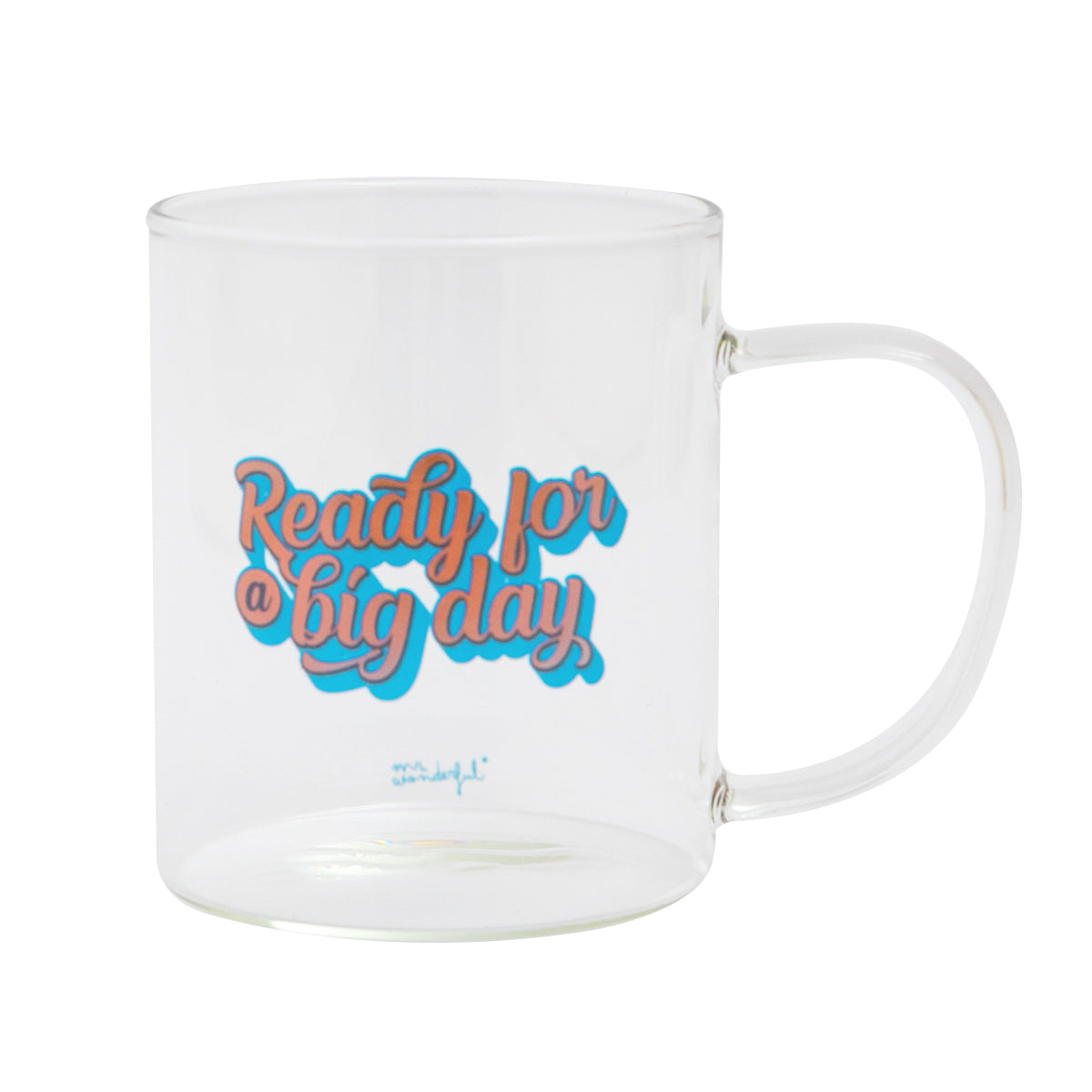 Taza transparente con mensaje para mujer Mr. Wonderful- Ready for a big day