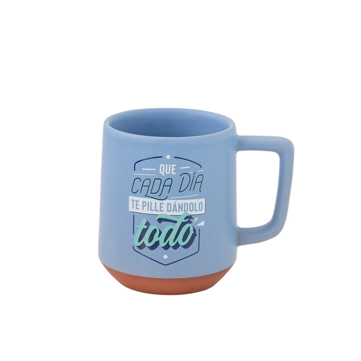 Taza - Que cada día te pille dándolo todo