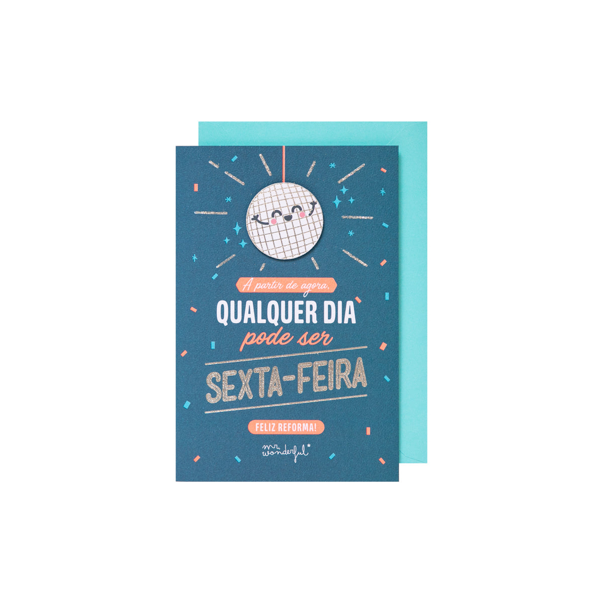 Cartão postal - A partir de agora, qualquer dia pode ser uma sexta-feira. Boa renovação!
