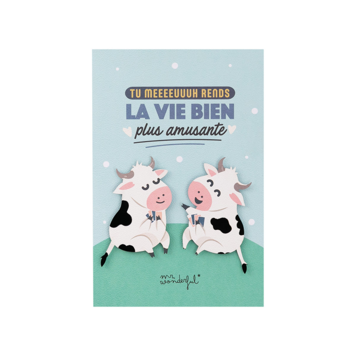 Carte - Tu meeeeuuuh rend la vie bien plus amusante 