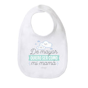 Babero - De mayor quiero ser como mi mamá