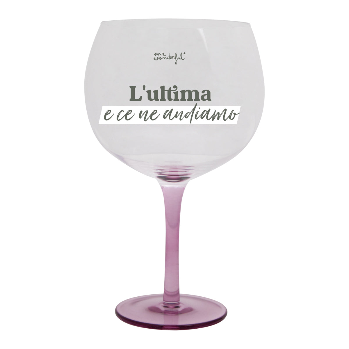 Bicchiere ballon per gin tonic con messaggio in italiano Mr. Wonderful - L'ultima e ce ne andiamo